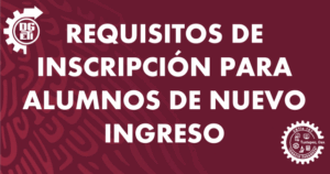 Requisitos De Inscripción Alumnos De Nuevo Ingreso 2025