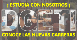 DGETI – Conoce Nuestras Nuevas Carreras